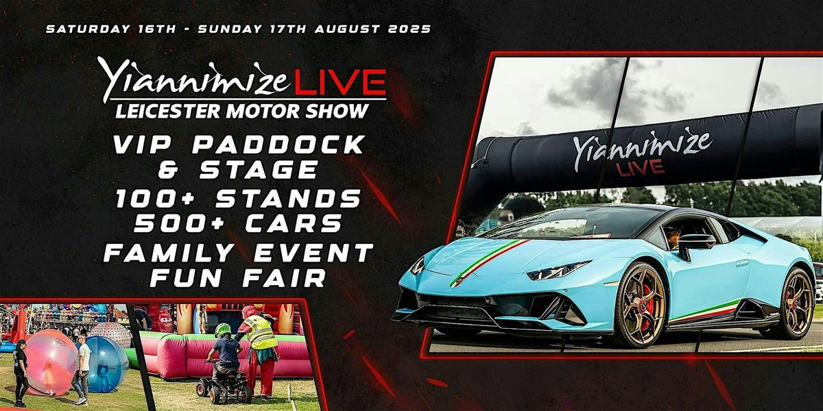 Yiannimize Live Leicester Motor Show - 2 DAY EVENT!