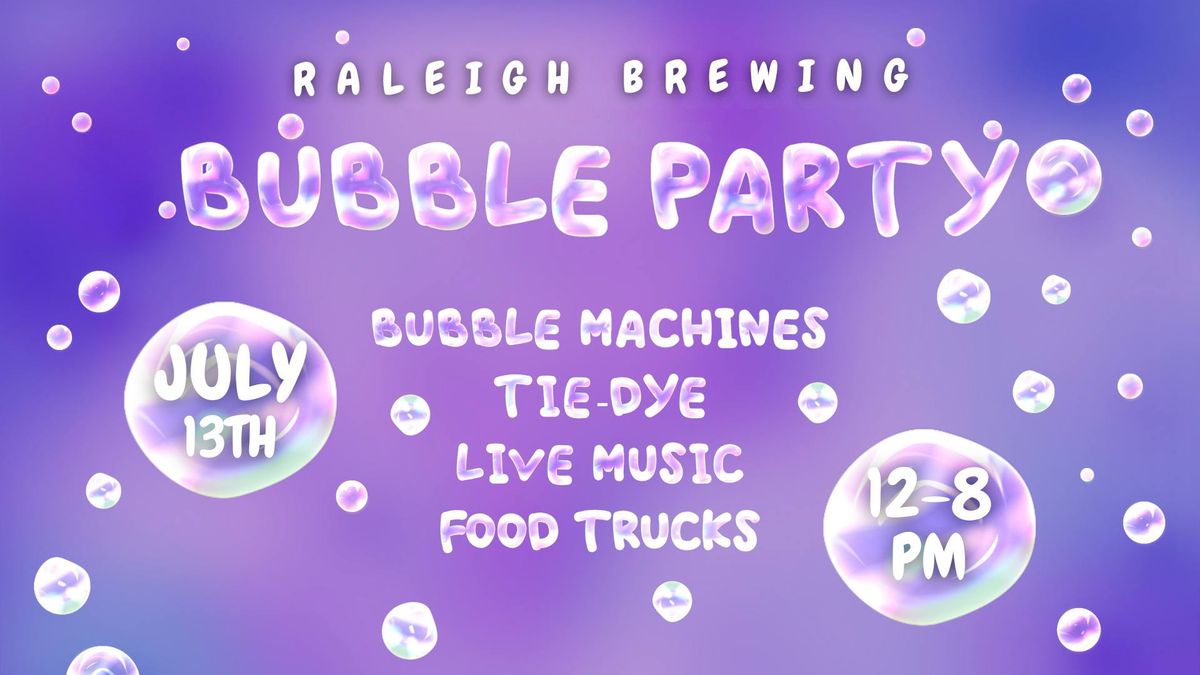 Raleigh Brewing Bubble Party!