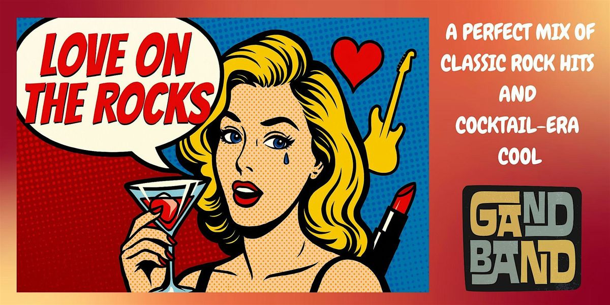 Gand Band: Love On The Rocks
