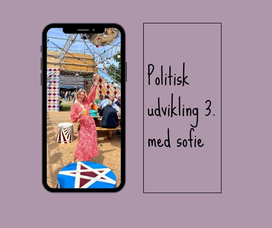 Politisk udvikling 3. med Sofie