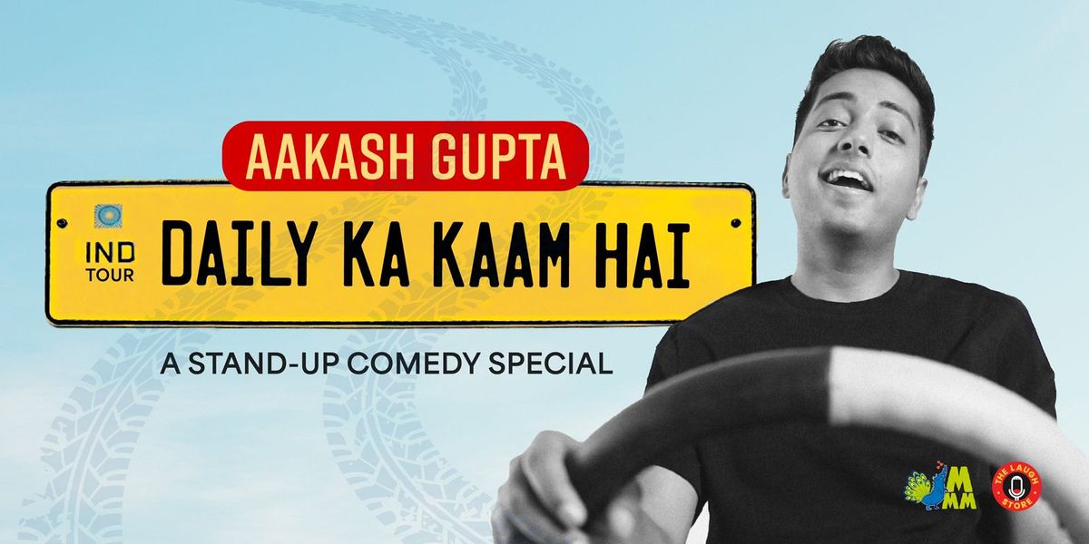 Daily Ka Kaam Hai By Aakash Gupta - Mumbai Show