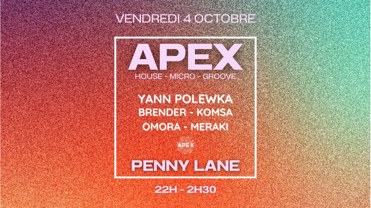 APEX x PENNY LANE #1 w\/ Yann Polewka, Brender, Omora, Meraki, Komsa