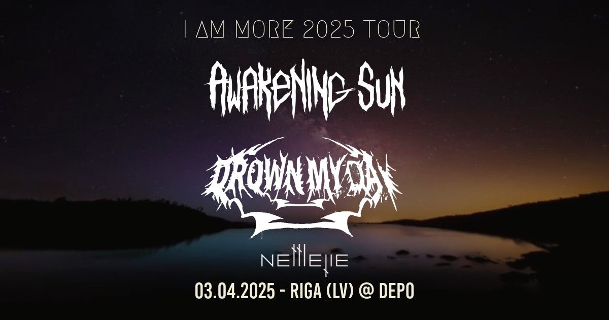 Awakening Sun (LT\/ NL) - Drown My Day (PL) - Nettletie (LV)