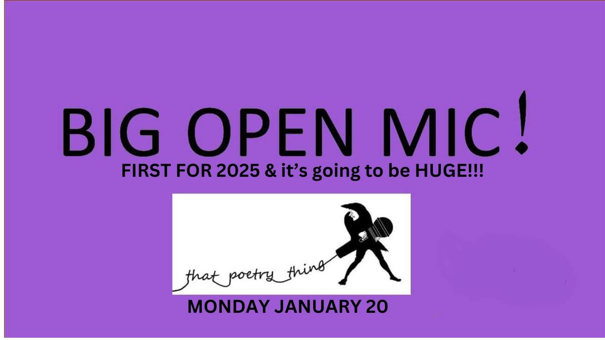 BIG OPEN MIC FIRST FOR 2025 BE THERE!