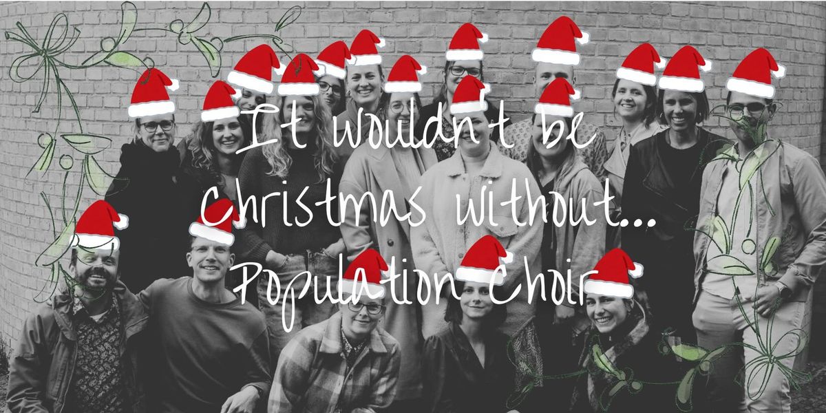 It Wouldn't Be Christmas Without... Population Choir