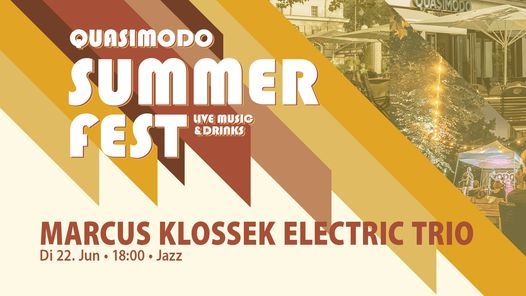 MARCUS KLOSSEK ELECTRIC TRIO | Quasimodo Summer Fest