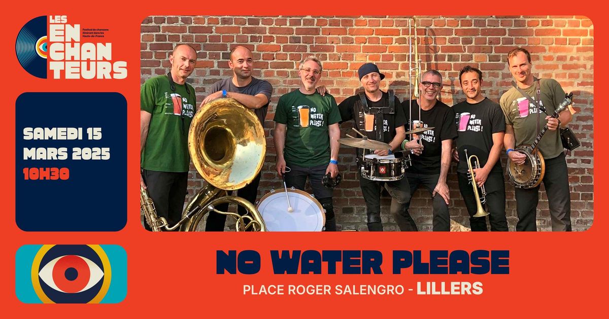 NO WATER PLEASE . 15 Mars 2025 - 10h30 . LILLERS