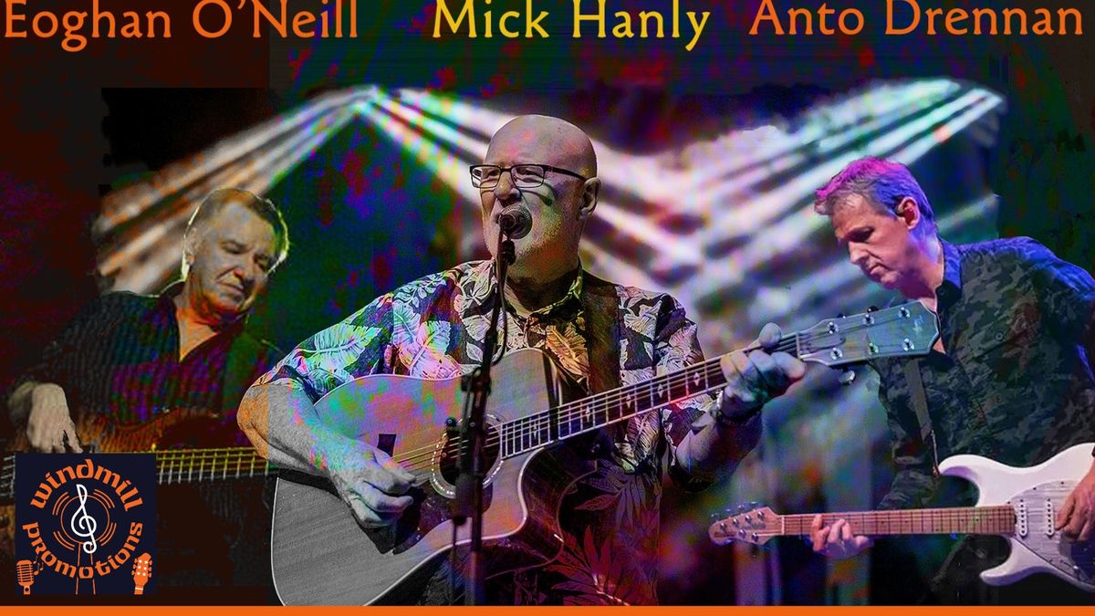 MICK HANLY , ANTO DRENNAN & EOGHAN O NEILL - LIVE!