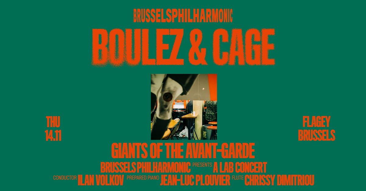 Boulez & Cage: Giants of the Avant-Garde w\/ Brussels Philharmonic, Ilan Volkov, Jean-Luc Plouvier