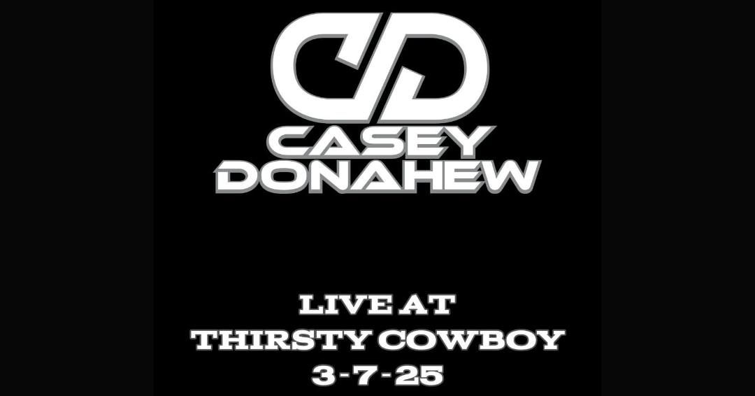 CASEY DONAHEW @ THIRSTY COWBOY