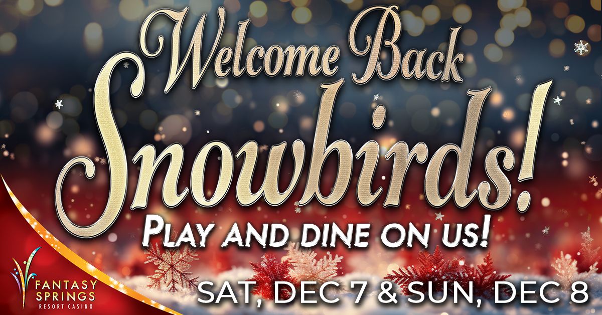 Welcome Back Snowbirds! Play and Dine On Us!