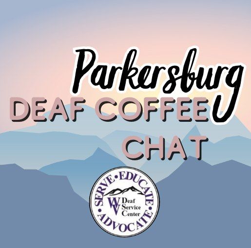 Deaf Coffee Chat (Parkersburg)