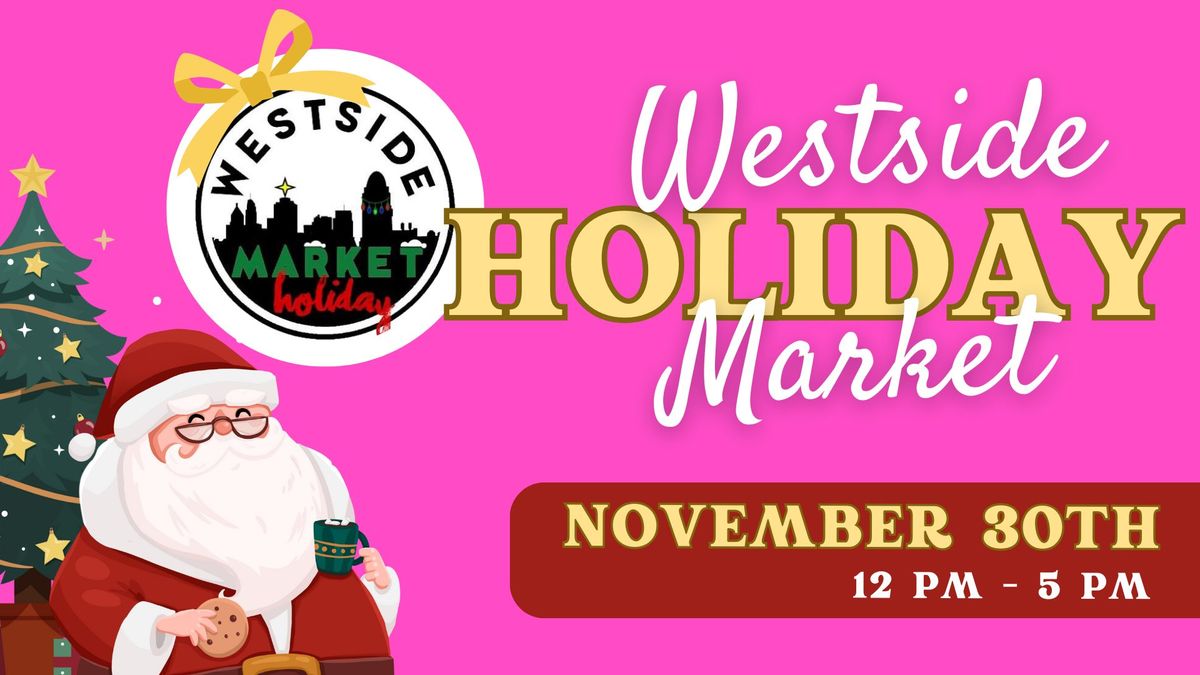 Westside HOLIDAY Market - November 30th