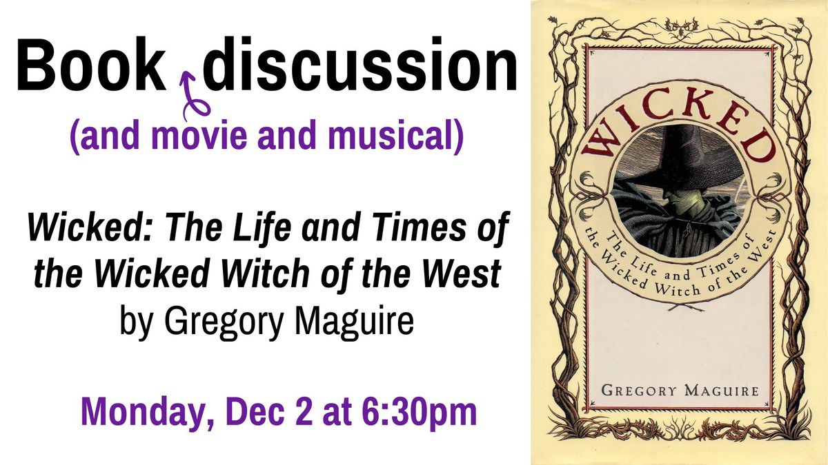 Book Discussion: "Wicked: The Life and Times of the Wicked Witch of the West"