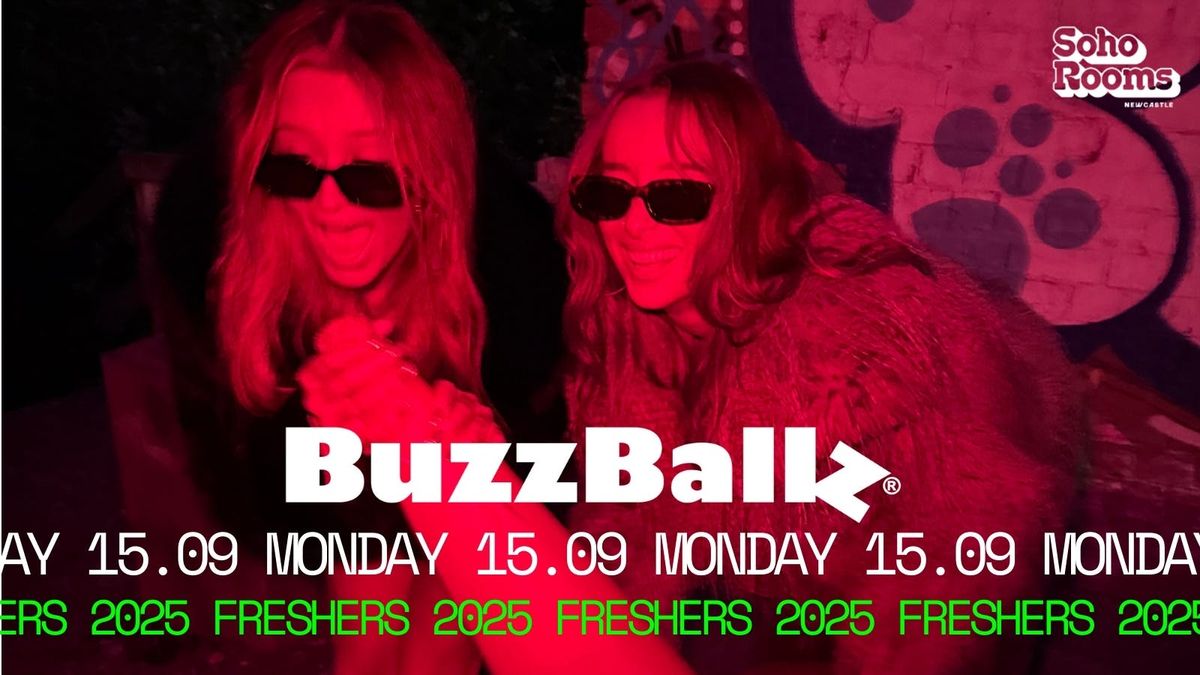 Freshers Buzzballz Takeover | Monday 15th September | Soho Rooms Newcastle