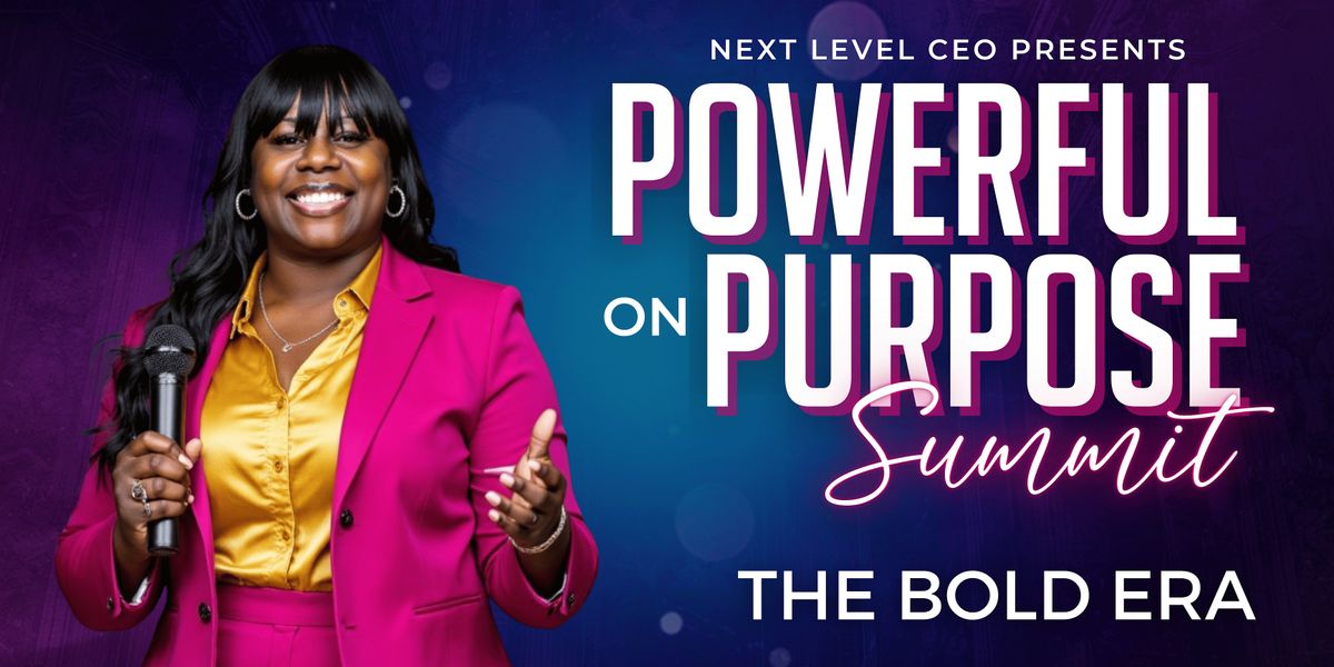 Powerful on Purpose Summit: The BOLD Era