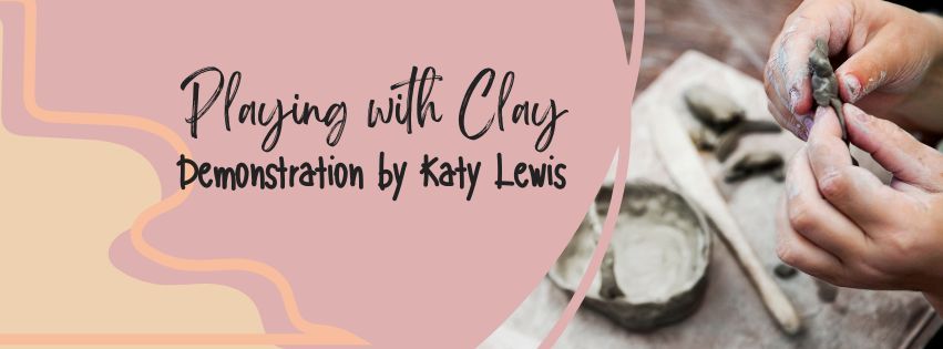 'Playing with Clay' with Katy 