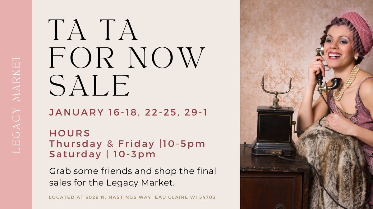 Ta Ta For Now SALE - Farewell, Legacy Market