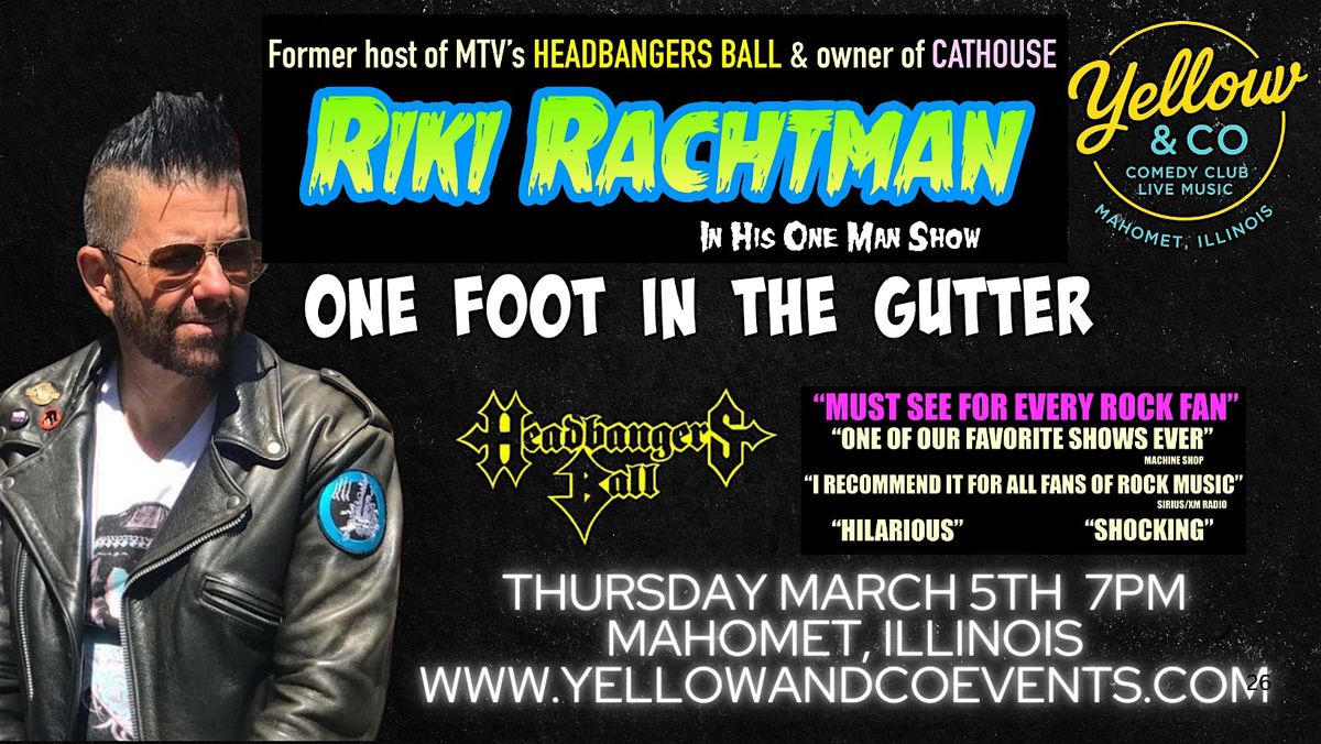 Yellow and Co. presents Riki Rachtman and his One Foot In The Gutter Show!