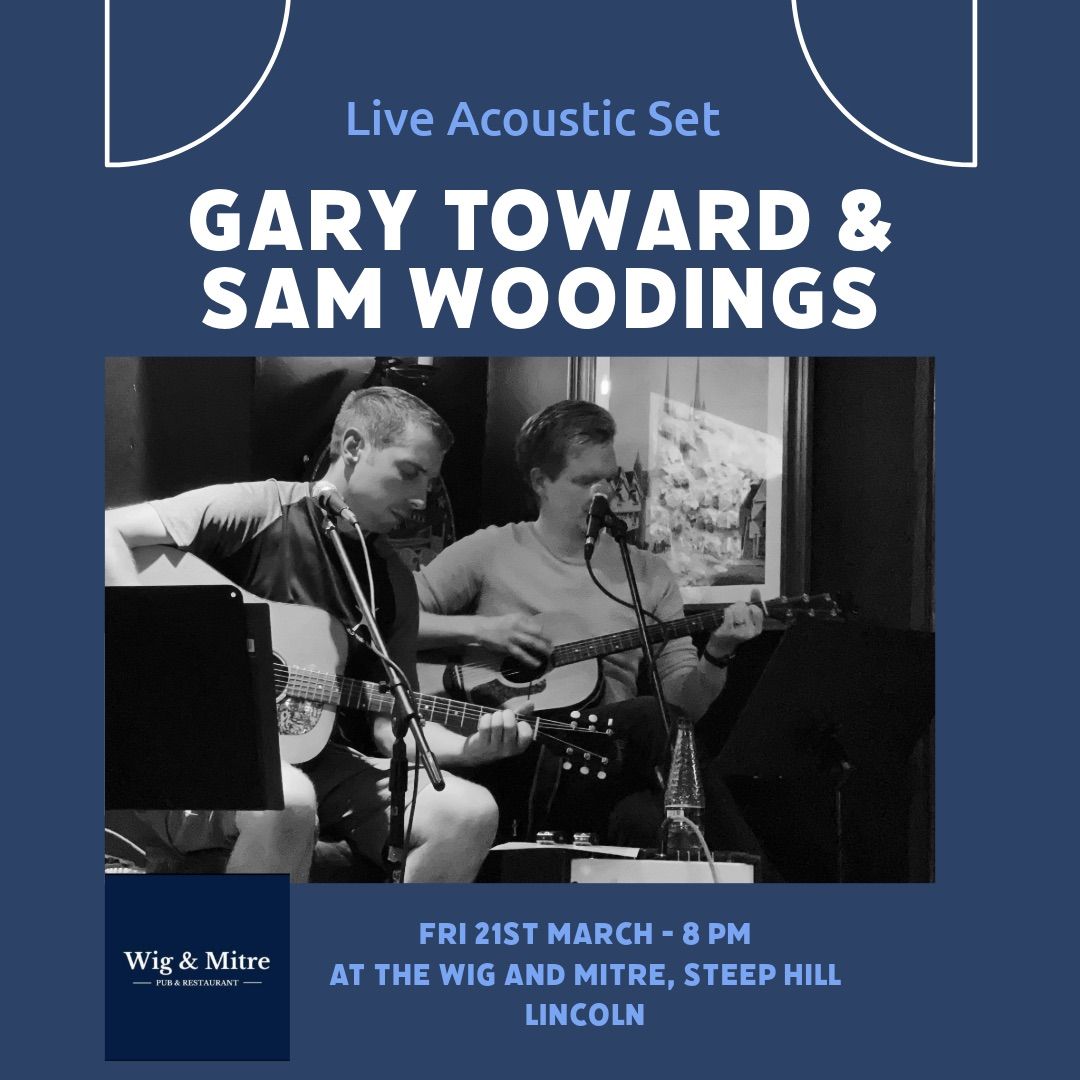 The Wig and Mitre - Gary Toward and Sam Woodings Live 