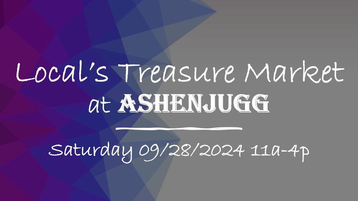 Local's Treasure Market at ASHENJUGG