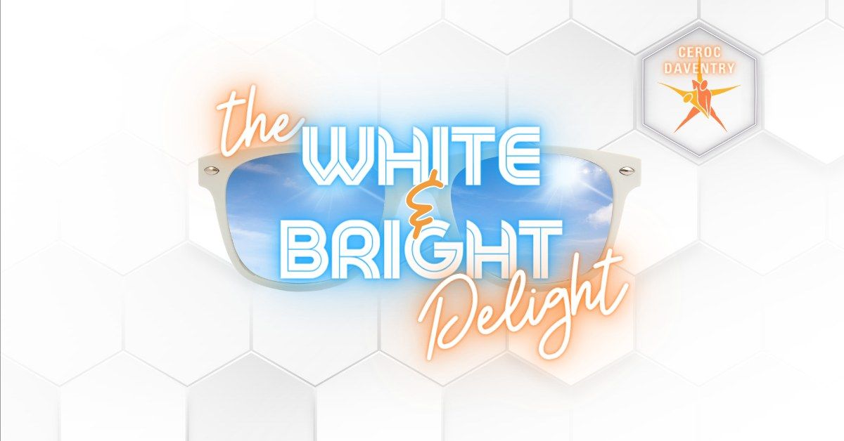 DAVENTRY EVENT - The White & Bright Delight - Sat 14th June 2025