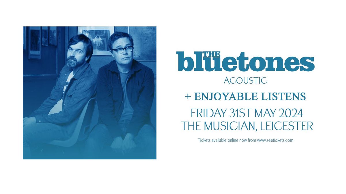 *SOLD OUT* THE BLUETONES (Acoustic) + Enjoyable Listens - Fri 31st May The Musician, Leicester