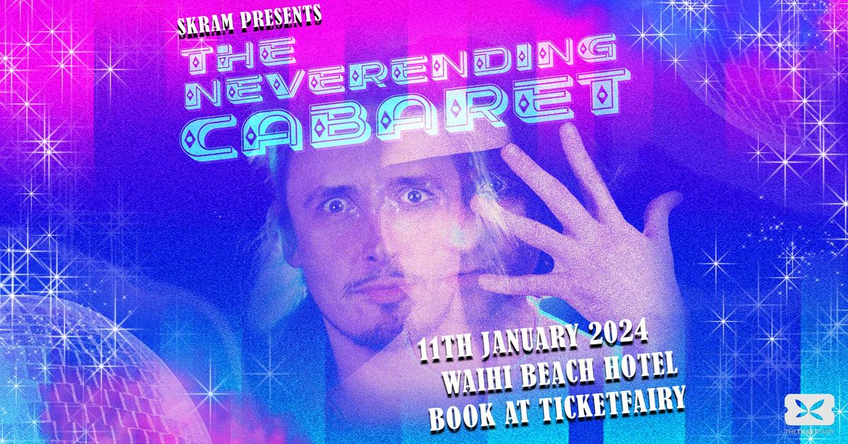 Waihi - Skram - The Neverending Cabaret