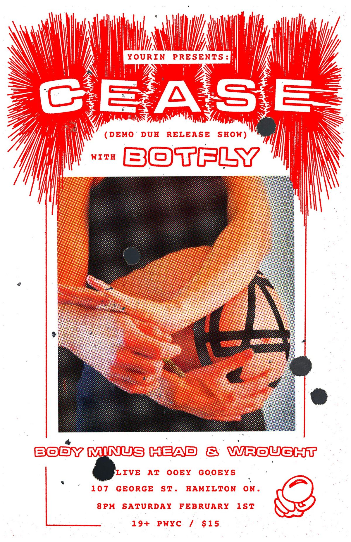 CEASE (DEMO DUH RELEASE SHOW) W\/ BOTFLY, BODY MINUS HEAD, & WROUGHT