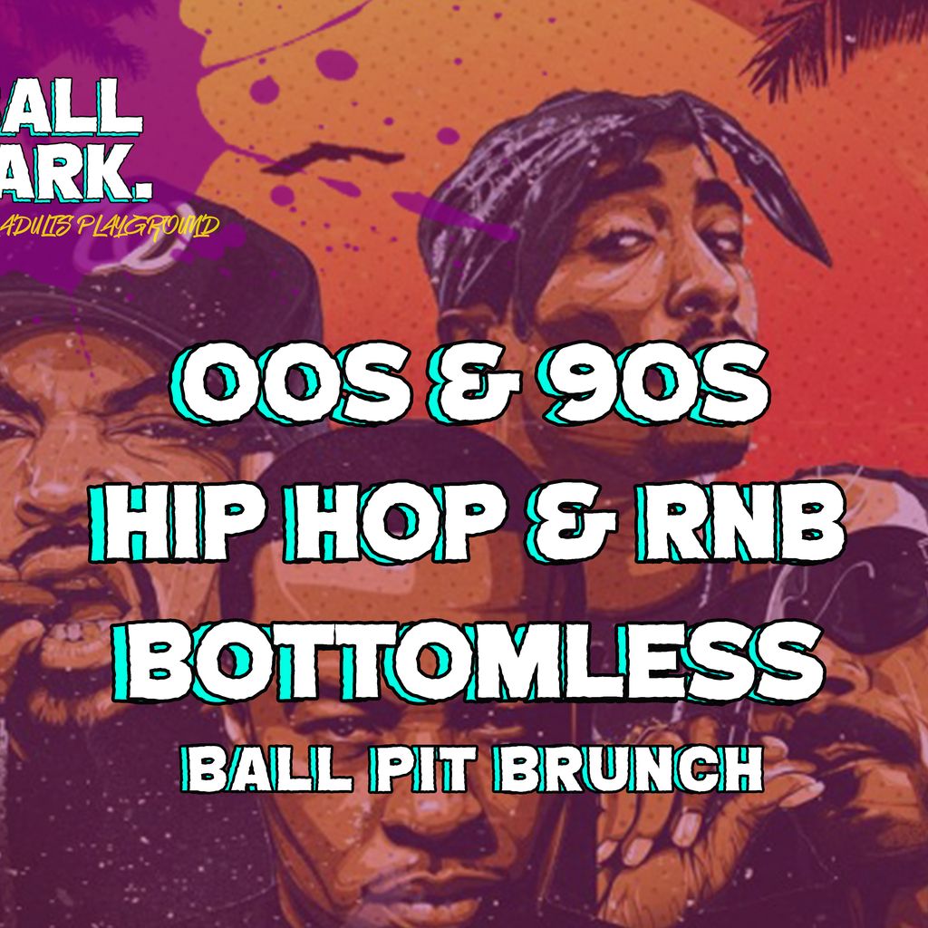 00s Vs 90s Rnb Hip Hop Bottomless Ball Pit Brunch Ball Park Liverpool 25 March 2023