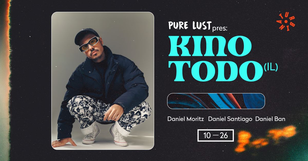 Pure Lust presents: Kino Todo! Main Hall