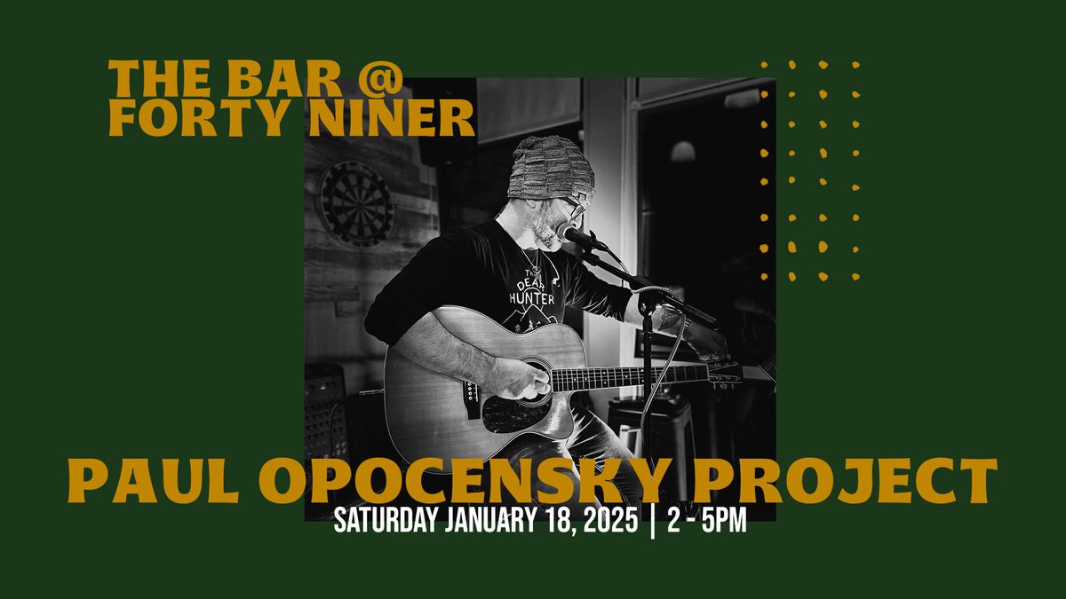 LIVE MUSIC - Paul Opocensky Project - The Bar @ Forty Niner