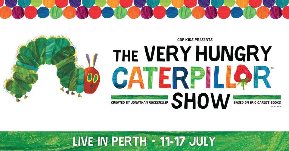 The Very Hungry Caterpillar Show \u2013 Live in Perth!
