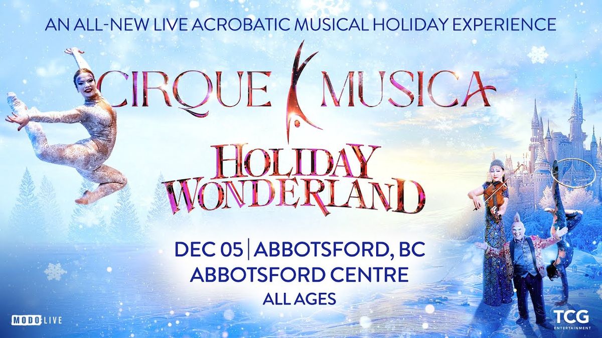 Cirque Musica Holiday Wonderland - Abbotsford