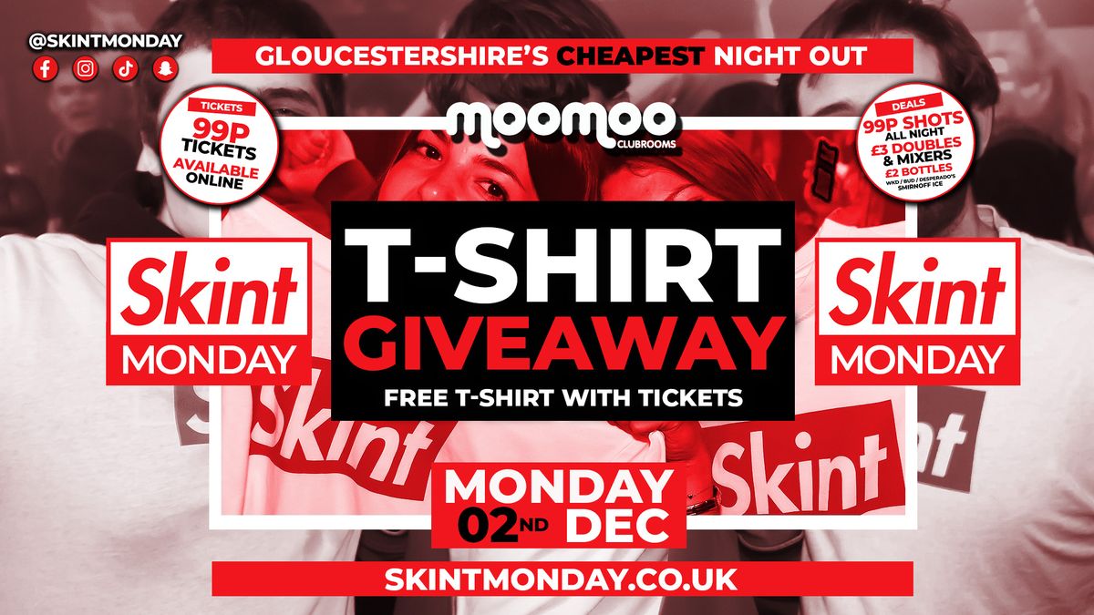 \ud83e\udd11 SKINT MONDAYS \ud83d\udcb0 \ud83d\udc55\ufeff T-SHIRT GIVEAWAY! \ud83d\udc55 Gloucestershire's Cheapest Student Night \ud83d\udcb7