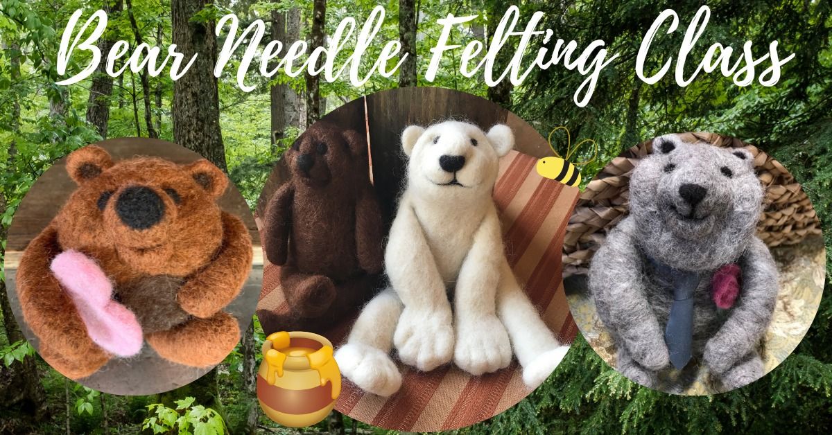 Bear Needle Felting Class