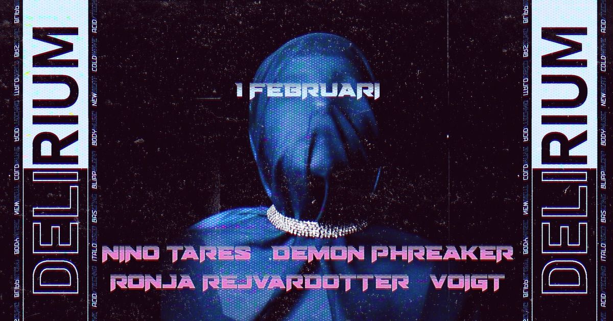 DELIRIUM \u0394 1 FEBRUARI \u0394 EBM\/TECHNO\/BASG\u00c5NG \u00d6L, R\u00d6K, STROBOSKOP!\n\n