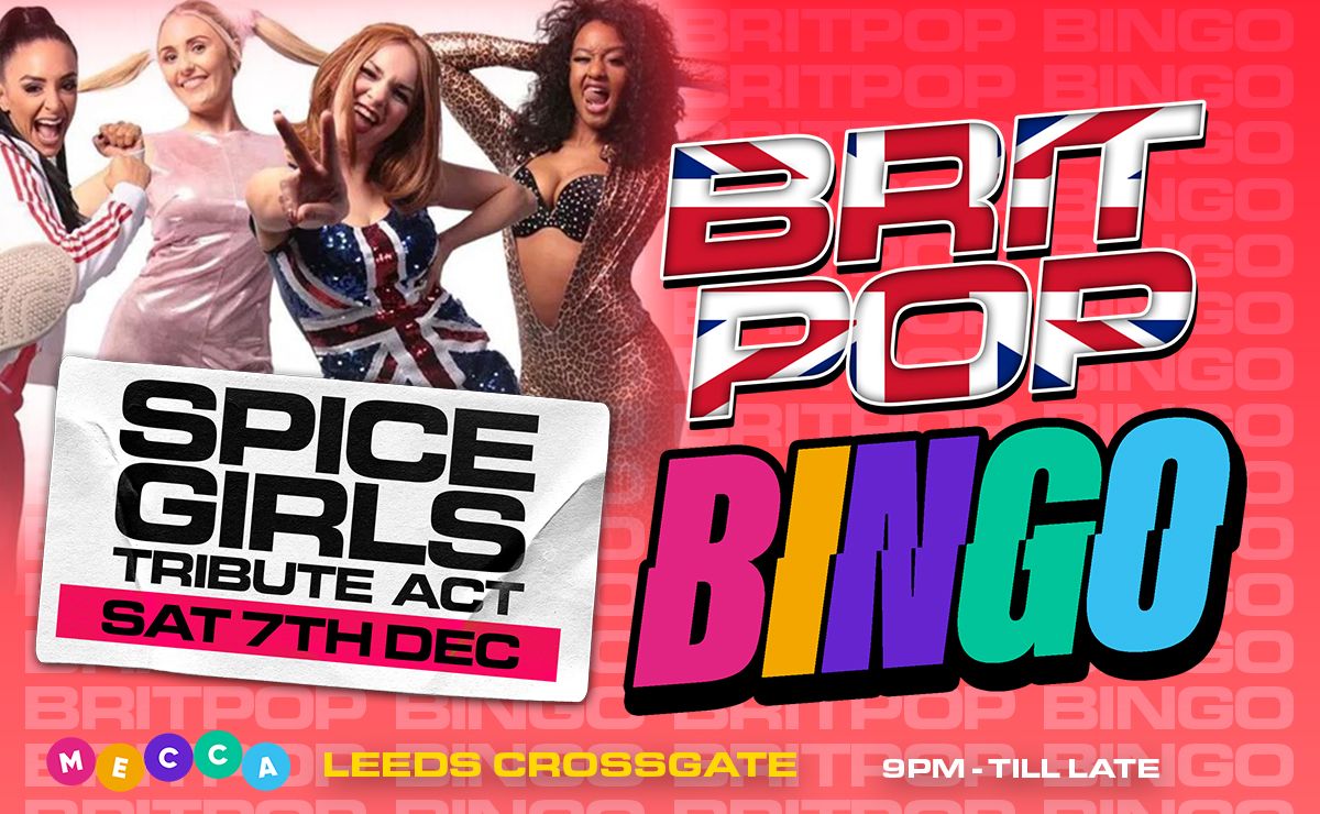 Brit Pop Bingo - Leeds Crossgate w\/ SPICE GIRLS TRIBUTE ACT