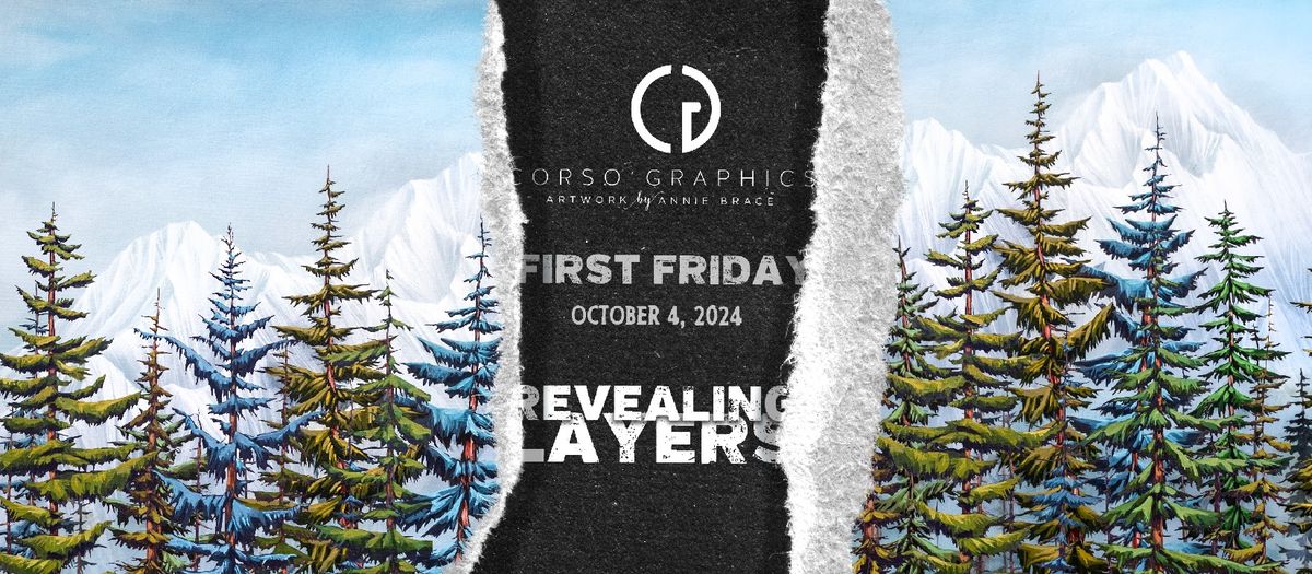 First Friday \u2022 Corso Graphics \u2022 Revealing Layers