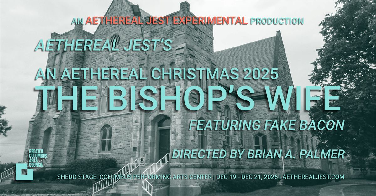 An Aethereal Christmas presents "The Bishop's Wife" featuring Fake Bacon