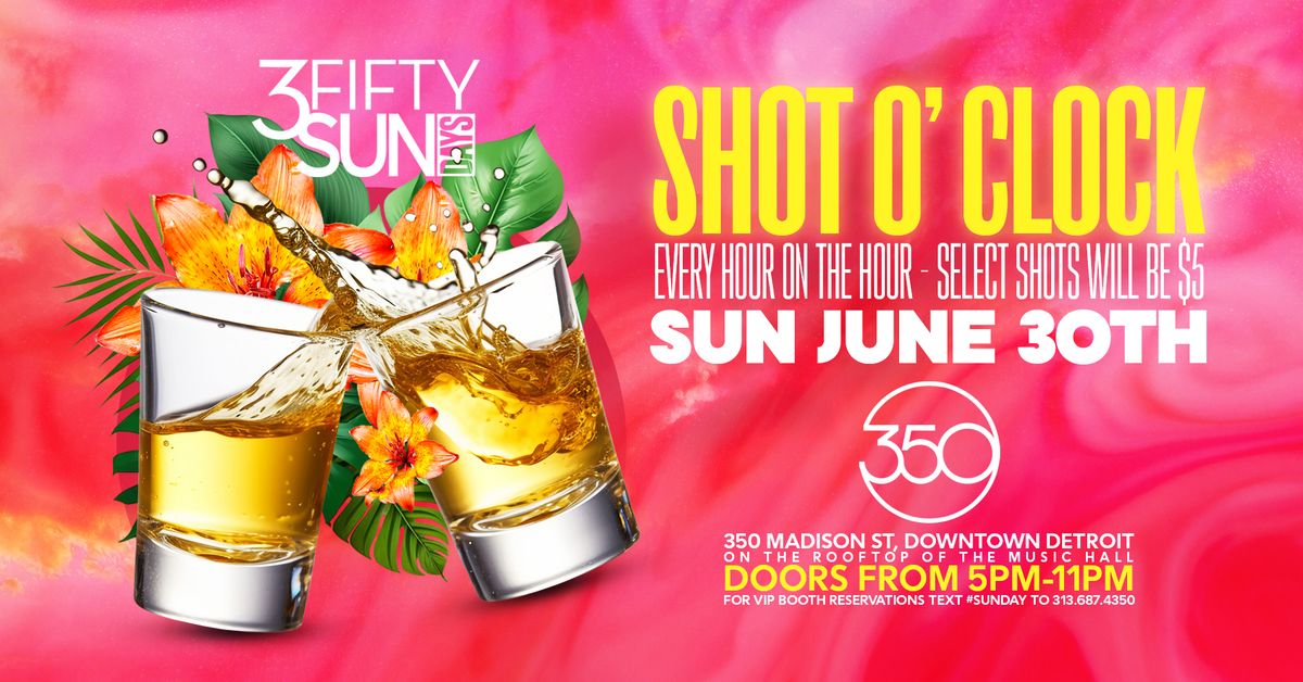 3Fifty Sundays Presents Shot O' Clock on June 30