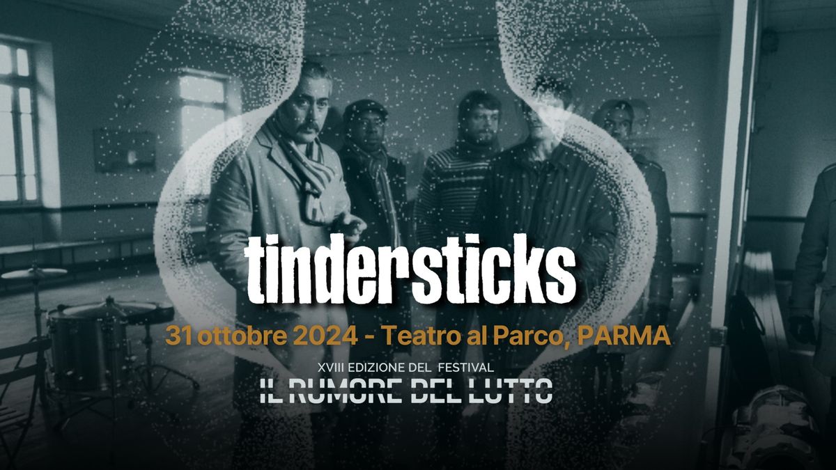 Tindersticks In Concerto \u26a0 SOLD OUT \u26a0-  IL RUMORE DEL LUTTO Festival