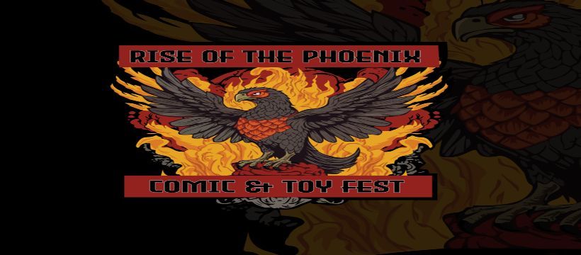 Rise of the Phoenix Comic and Toy Fest