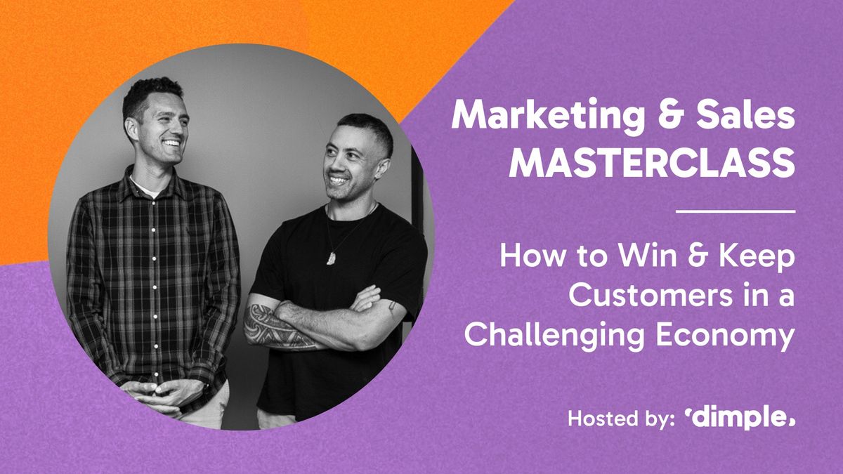 Marketing & Sales Masterclass: How to Win & Keep Customers in a Challenging Economy
