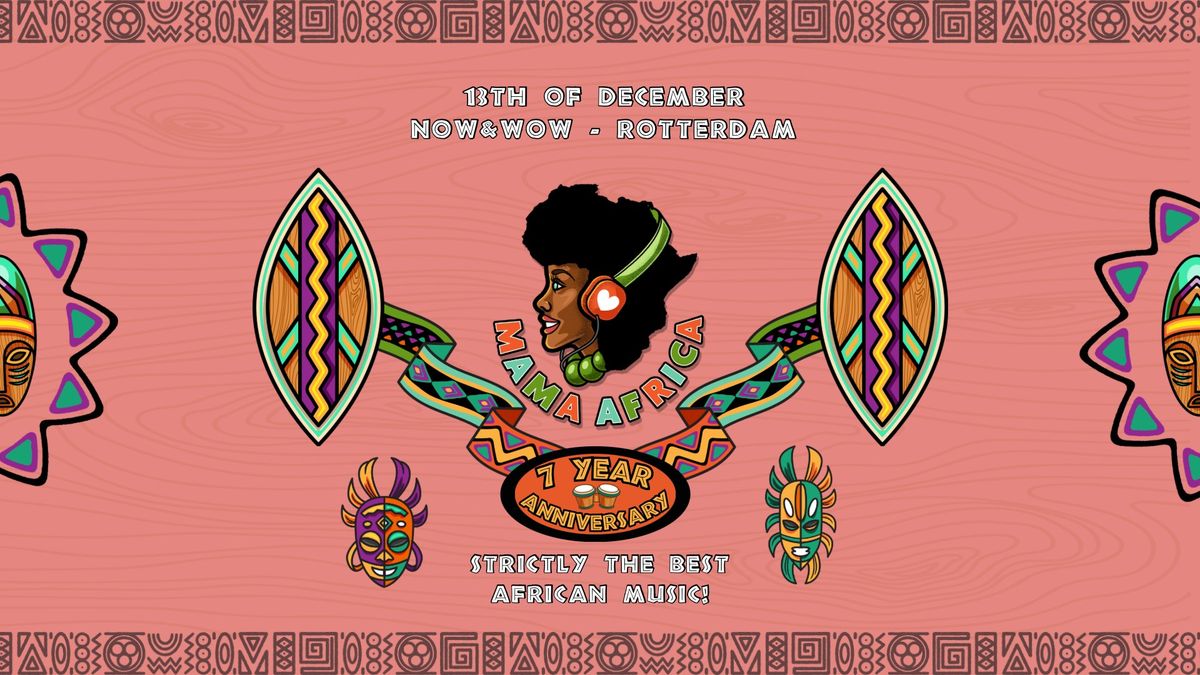 Mama Africa | Rotterdam | 7 Year Anniversary Edition