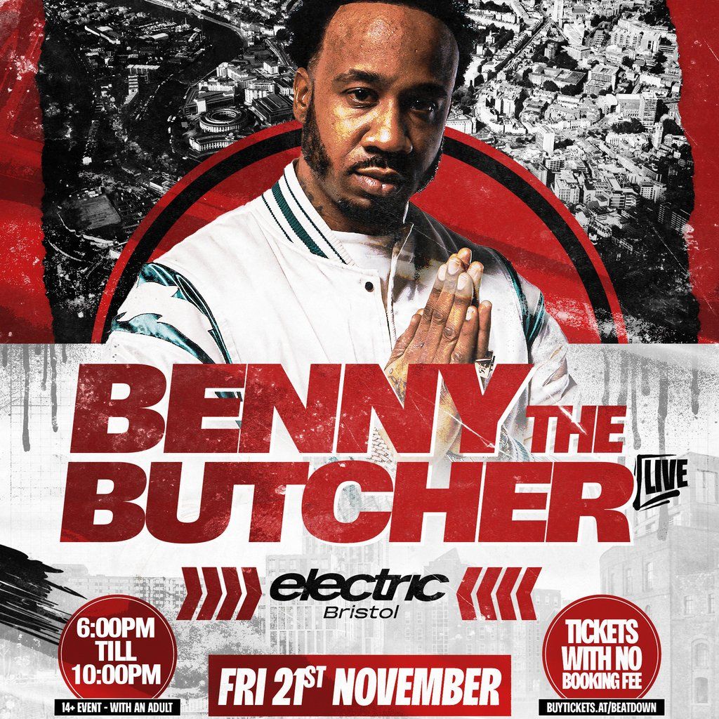 Benny the Butcher \/\/ Friday 21st November \/\/ Electric \/\/ Bristol