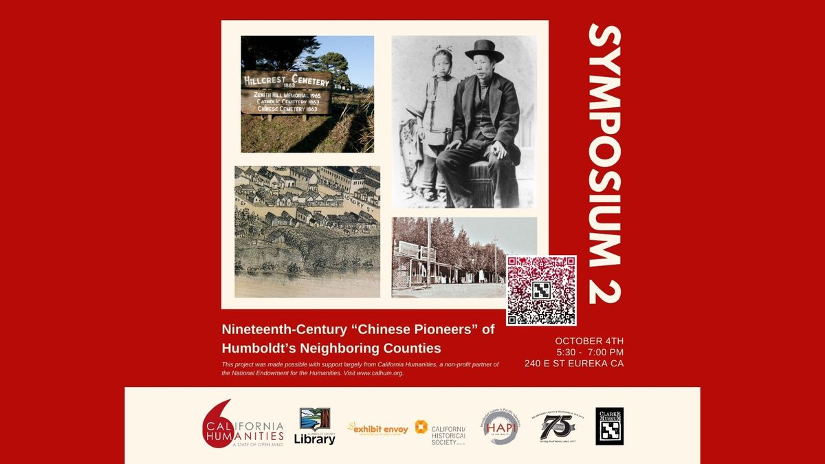  Symposium 2: "Nineteenth-Century \u2018Chinese Pioneers\u2019 of Humboldt\u2019s Neighboring Counties" 