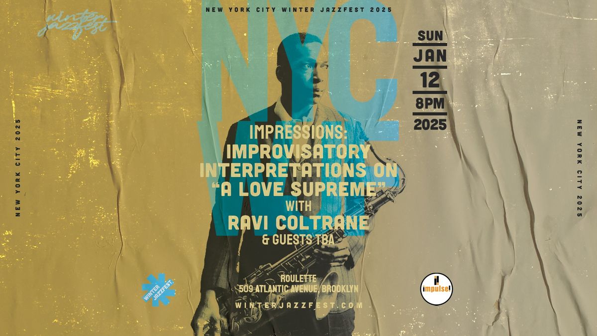 IMPRESSIONS: Improvisatory Interpretations on \u201cA Love Supreme\u201d w\/Ravi Coltrane Quartet & Guests TBA