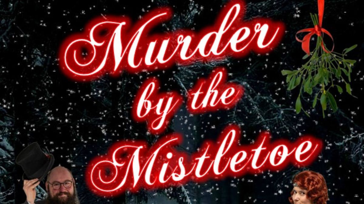 Murder by the Mistletoe - Immersive Dining Experience