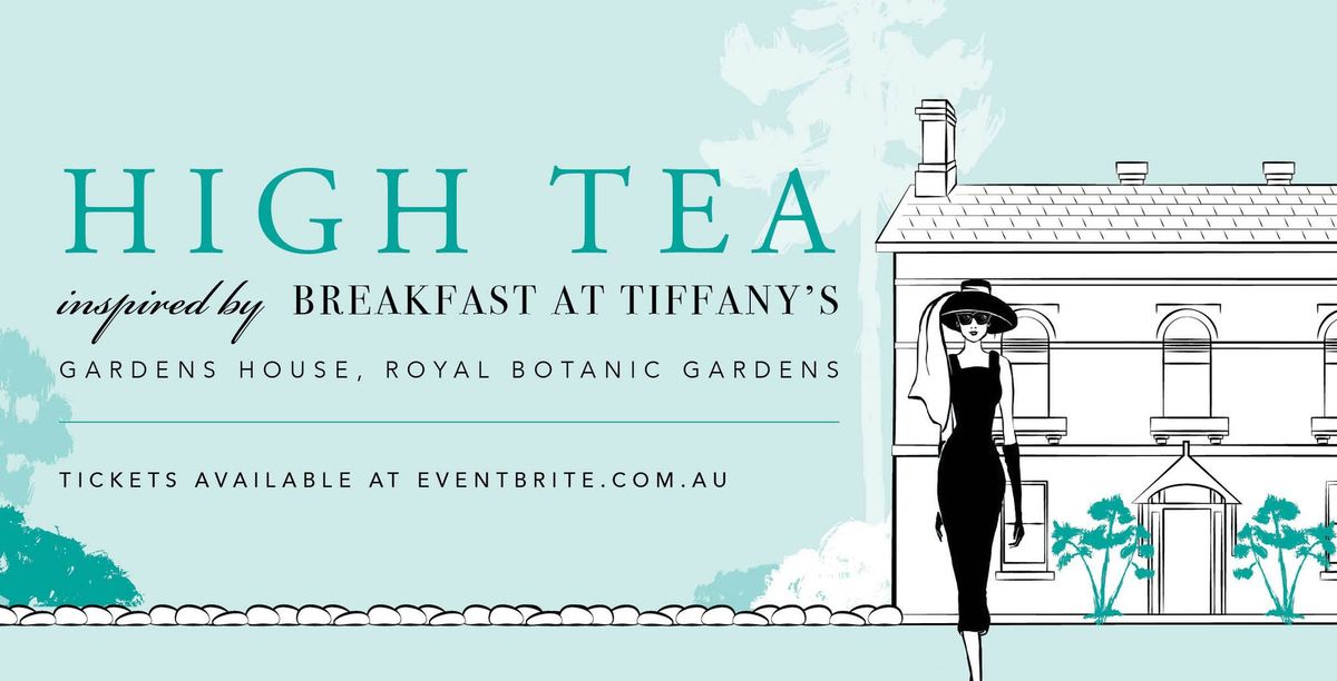 Gardens House High Tea - 'Breakfast at Tiffany's'